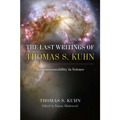 The university of chicago press The Last Writings of Thomas S. Kuhn (inbunden, eng)