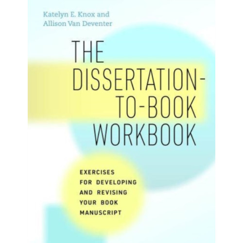 The university of chicago press The Dissertation-to-Book Workbook (häftad, eng)