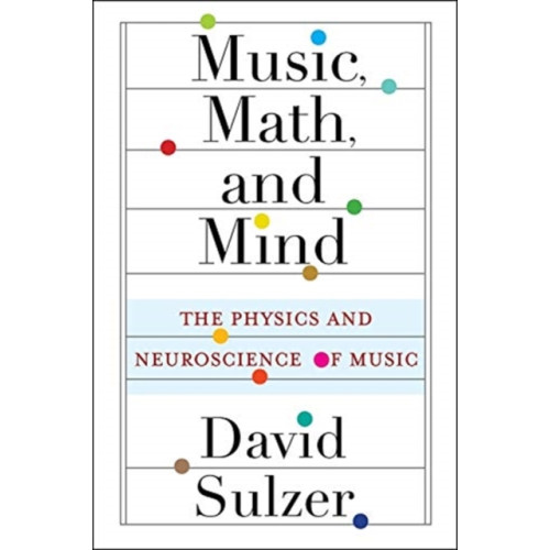 Columbia university press Music, Math, and Mind (häftad, eng)