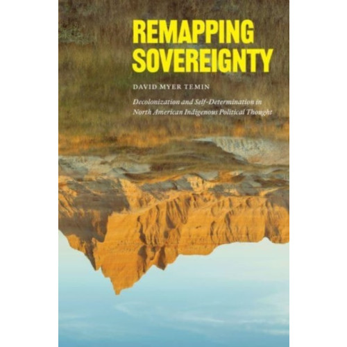 The university of chicago press Remapping Sovereignty (häftad, eng)