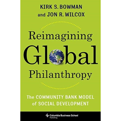 Columbia university press Reimagining Global Philanthropy (inbunden, eng)