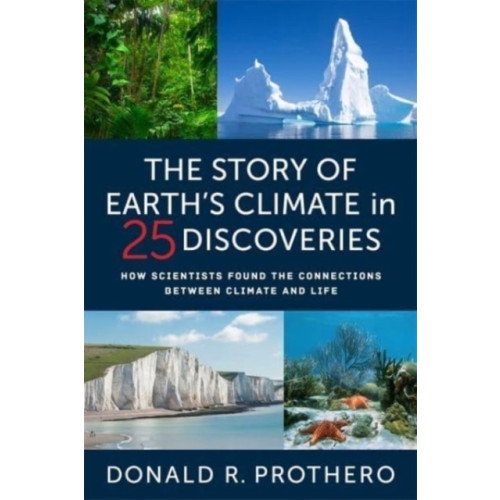Columbia university press The Story of Earth's Climate in 25 Discoveries (inbunden, eng)