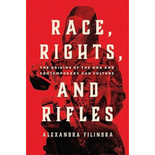 The university of chicago press Race, Rights, and Rifles (häftad, eng)