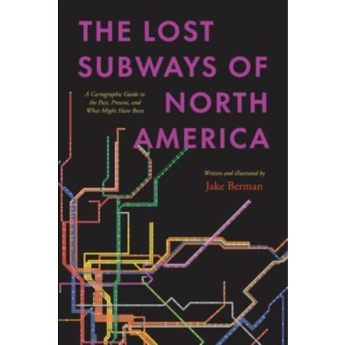 The university of chicago press The Lost Subways of North America (inbunden, eng)