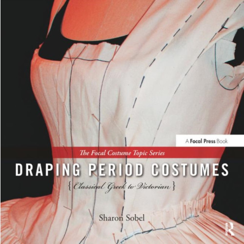 Taylor & francis ltd Draping Period Costumes: Classical Greek to Victorian (inbunden, eng)