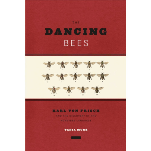 The university of chicago press The Dancing Bees (häftad, eng)