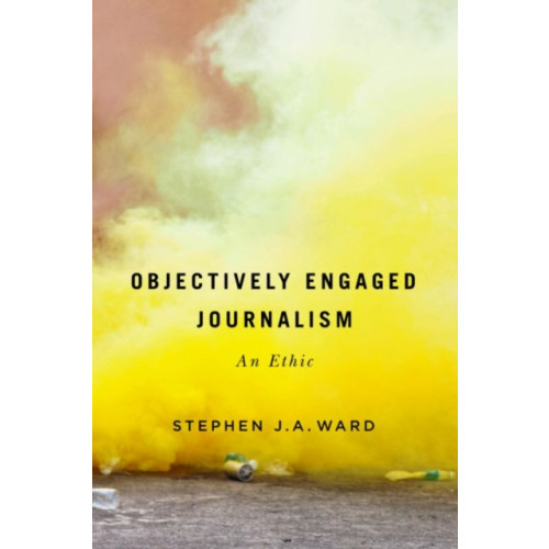 McGill-Queen's University Press Objectively Engaged Journalism (inbunden, eng)