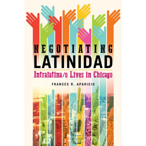 University of illinois press Negotiating Latinidad (inbunden, eng)