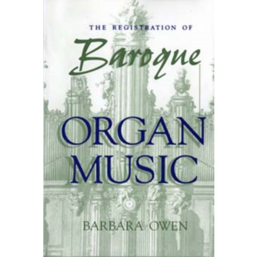 Indiana university press The Registration of Baroque Organ Music (häftad, eng)