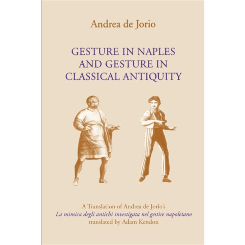 Indiana university press Gesture in Naples and Gesture in Classical Antiquity (häftad, eng)