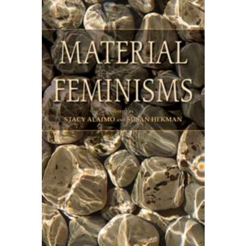 Indiana university press Material Feminisms (häftad, eng)