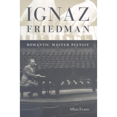 Indiana university press Ignaz Friedman (inbunden, eng)