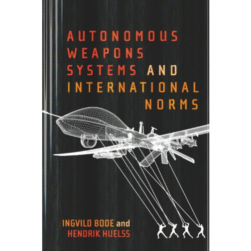 McGill-Queen's University Press Autonomous Weapons Systems and International Norms (häftad, eng)