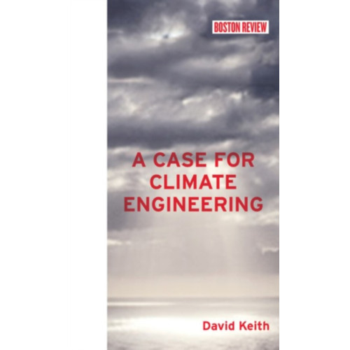 Mit press ltd A Case for Climate Engineering (inbunden, eng)