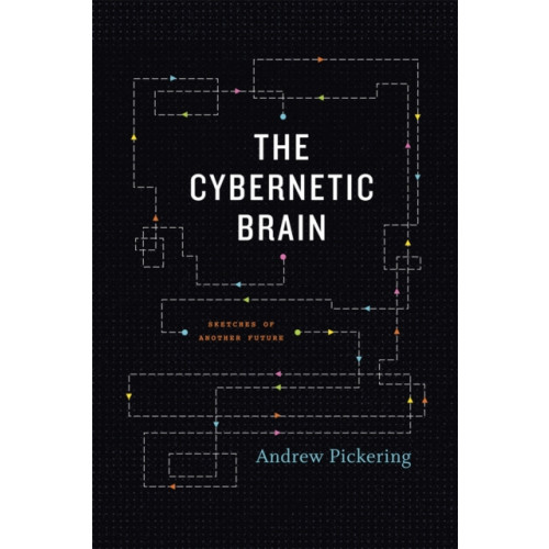 The university of chicago press The Cybernetic Brain (häftad, eng)