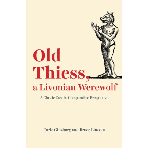 The university of chicago press Old Thiess, a Livonian Werewolf (häftad, eng)