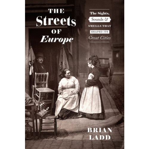 The university of chicago press The Streets of Europe (inbunden, eng)