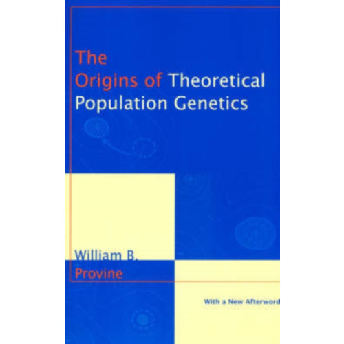 The university of chicago press The Origins of Theoretical Population Genetics (häftad, eng)