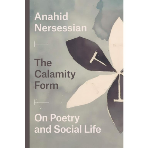 The university of chicago press The Calamity Form – On Poetry and Social Life (häftad, eng)