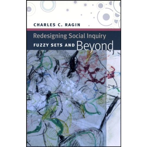 The university of chicago press Redesigning Social Inquiry – Fuzzy Sets and Beyond (häftad, eng)