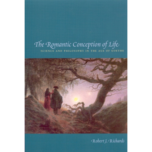 The university of chicago press The Romantic Conception of Life (häftad, eng)