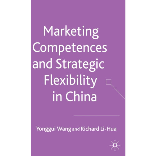 Palgrave macmillan Marketing Competences and Strategic Flexibility in China (inbunden, eng)