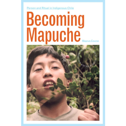 University of illinois press Becoming Mapuche (häftad, eng)