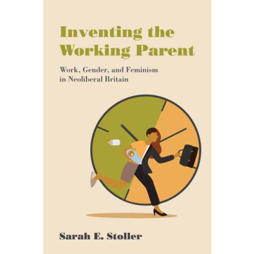 Mit press ltd Inventing the Working Parent (häftad, eng)