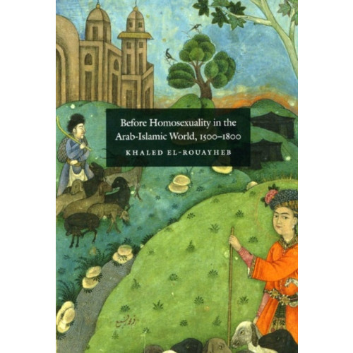 The university of chicago press Before Homosexuality in the Arab-Islamic World, 1500-1800 (häftad, eng)