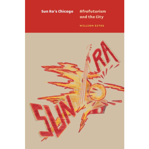 The university of chicago press Sun Ra's Chicago (häftad, eng)