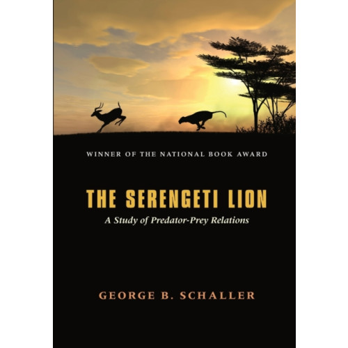 The university of chicago press The Serengeti Lion – A Study of Predator–Prey Relations (häftad, eng)