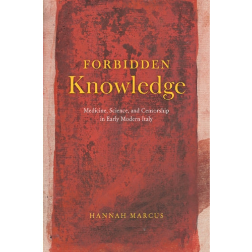 The university of chicago press Forbidden Knowledge – Medicine, Science, and Censorship in Early Modern Italy (inbunden, eng)