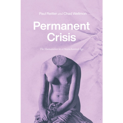 The university of chicago press Permanent Crisis (inbunden, eng)