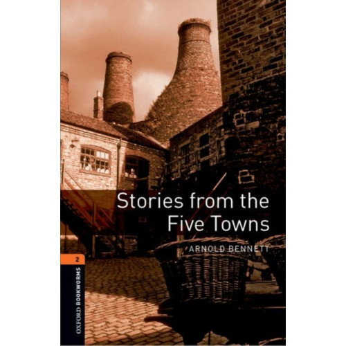 Oxford University Press Oxford Bookworms Library: Level 2: Stories from the Five Towns (häftad, eng)