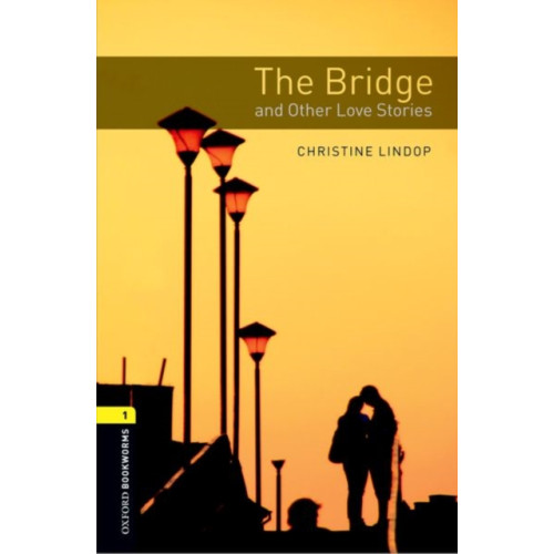 Oxford University Press Oxford Bookworms Library: Level 1:: The Bridge and Other Love Stories (häftad, eng)
