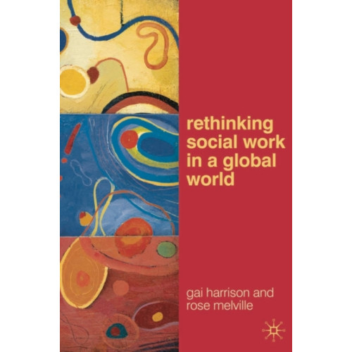 Bloomsbury Publishing PLC Rethinking Social Work in a Global World (häftad, eng)