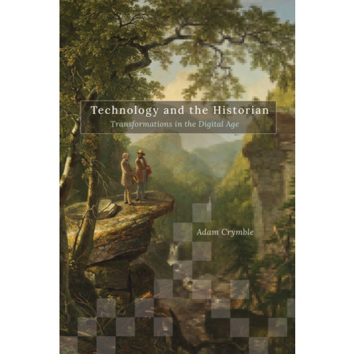 University of illinois press Technology and the Historian (häftad, eng)