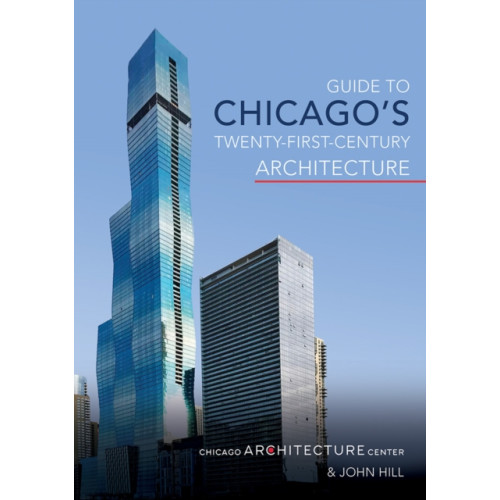 University of illinois press Guide to Chicago's Twenty-First-Century Architecture (häftad, eng)