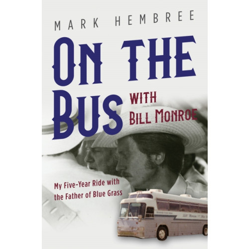 University of illinois press On the Bus with Bill Monroe (häftad, eng)