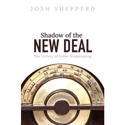 University of illinois press Shadow of the New Deal (häftad, eng)