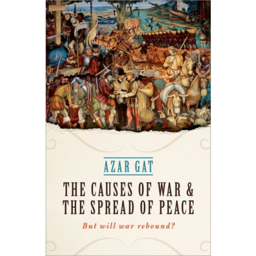 Oxford University Press The Causes of War and the Spread of Peace (inbunden, eng)