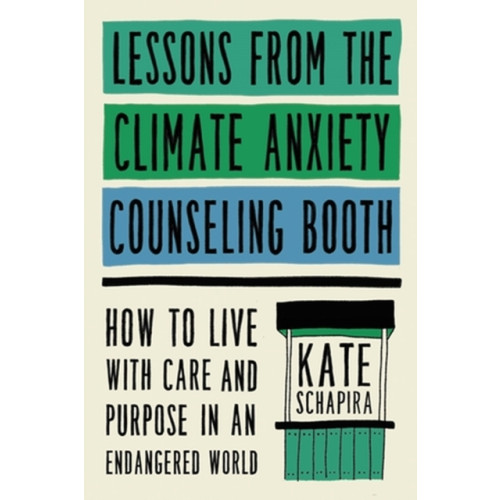 Hachette Books Lessons from the Climate Anxiety Counseling Booth (inbunden, eng)