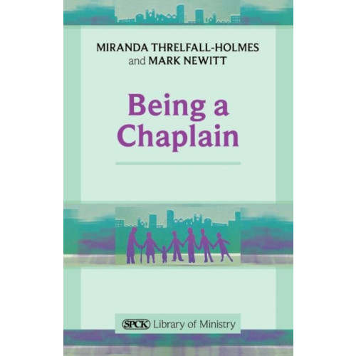 Spck publishing Being a Chaplain (häftad, eng)