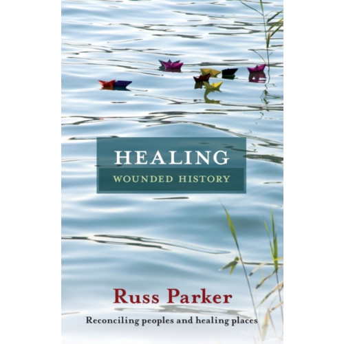 Spck publishing Healing Wounded History (häftad, eng)