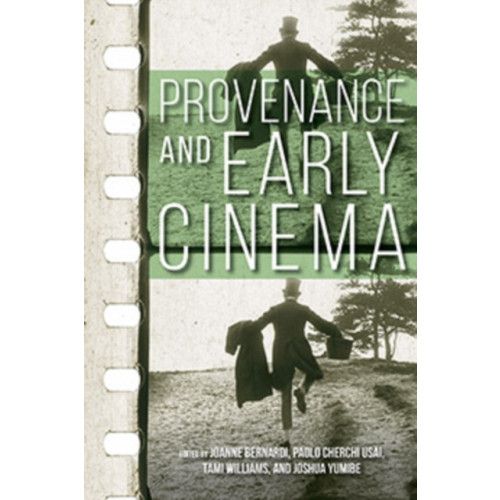 Indiana university press Provenance and Early Cinema (häftad, eng)