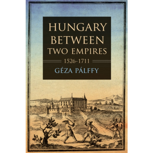 Indiana university press Hungary between Two Empires 1526–1711 (häftad, eng)