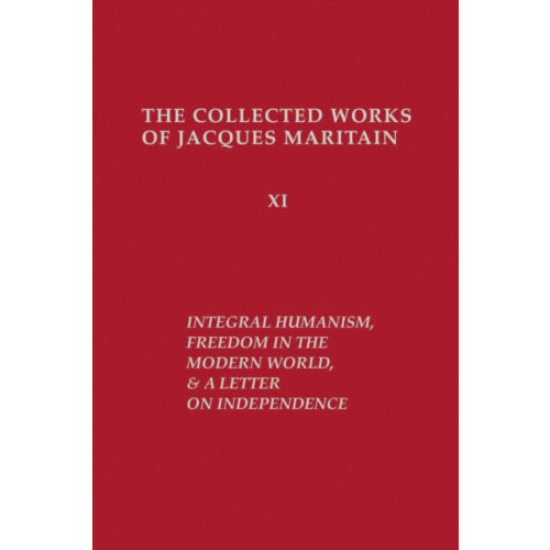 University of notre dame press Integral Humanism, Freedom in the Modern World, and A Letter on Independence, Revised Edition (häftad, eng)