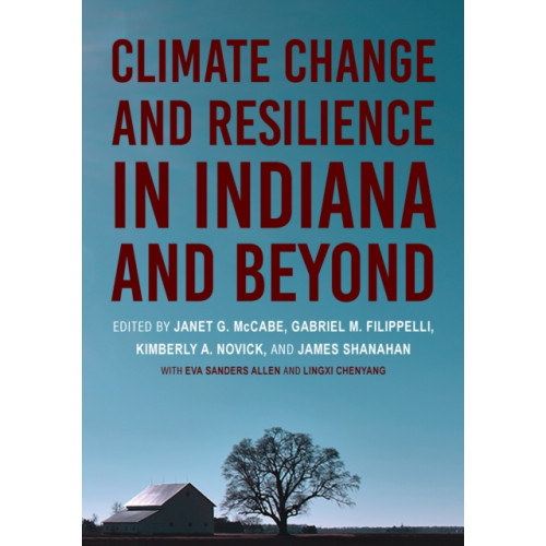 Indiana university press Climate Change and Resilience in Indiana and Beyond (häftad, eng)