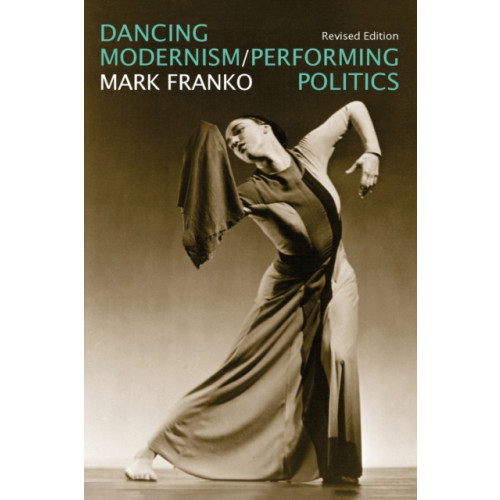 Indiana university press Dancing Modernism / Performing Politics (häftad, eng)