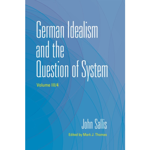 Indiana university press German Idealism and the Question of System (häftad, eng)